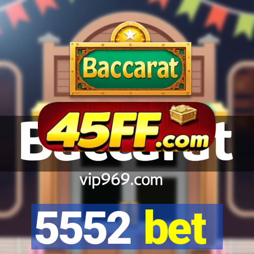 5552 bet